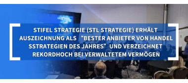 STL Strategie erhält Auszeichnung als „Bester Anbieter von Handelsstrategien des Jahres“ und verzeichnet Rekordhoch bei verwaltetem Vermögen (www.stifeld.com)