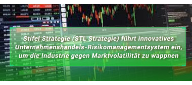 STL Strategie führt innovatives Unternehmenshandels-Risikomanagementsystem ein, um die Industrie gegen Marktvolatilität zu wappnen (www.stifeld.com)