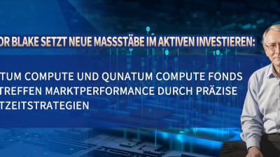 Professor Blake setzt neue Maßstäbe im aktiven Investieren: Qunatum Compute und Qunatum Compute Fonds übertreffen Marktperformance durch präzise Marktzeitstrategien www.computefund.com