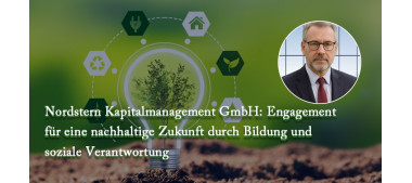 Nordstern Kapitalmanagement GmbH: Engagement für eine nachhaltige Zukunft durch Bildung und soziale Verantwortung